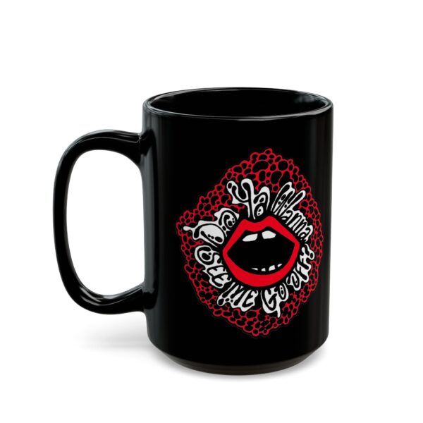 "Do Ya Wana See Me Go Off?" Mug - Image 7