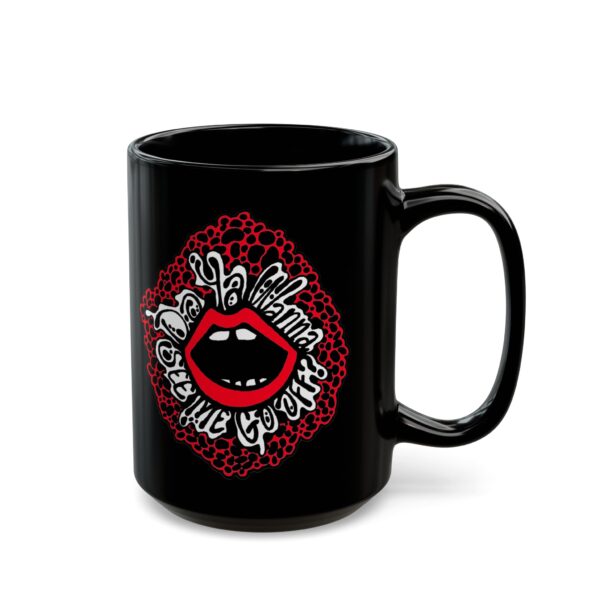 "Do Ya Wana See Me Go Off?" Mug - Image 6