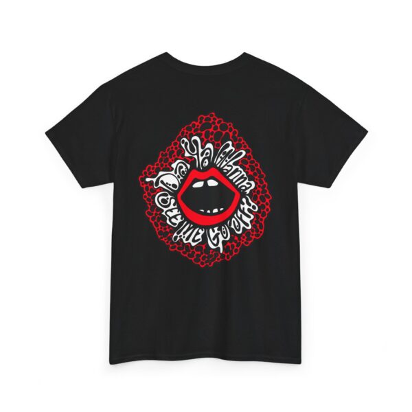 "Do You Wanna See Me Go Off?" Tee - Image 4